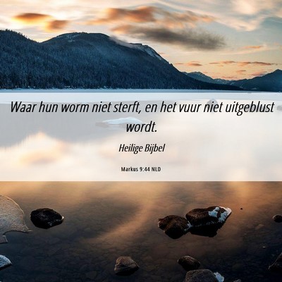 Picture 06 - Markus 9:44 NLD - Waar hun worm niet sterft, en het vuur niet - Bible Verse Picture