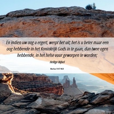 Picture 06 - Markus 9:47 NLD - En indien uw oog u ergert, werpt het uit; het is - Bible Verse Picture