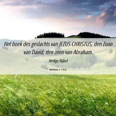 Picture 06 - Mattheüs 1:1 NLD - Het boek des geslachts van JEZUS CHRISTUS, den - Bible Verse Picture