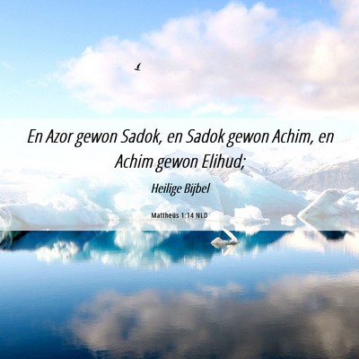 Picture 06 - Mattheüs 1:14 NLD - En Azor gewon Sadok, en Sadok gewon Achim, en - Bible Verse Picture