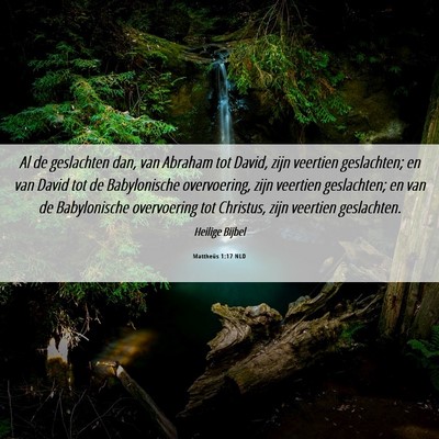 Picture 06 - Mattheüs 1:17 NLD - Al de geslachten dan, van Abraham tot David, zijn - Bible Verse Picture