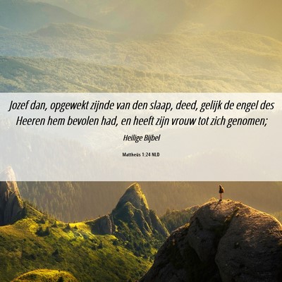 Picture 06 - Mattheüs 1:24 NLD - Jozef dan, opgewekt zijnde van den slaap, deed, - Bible Verse Picture
