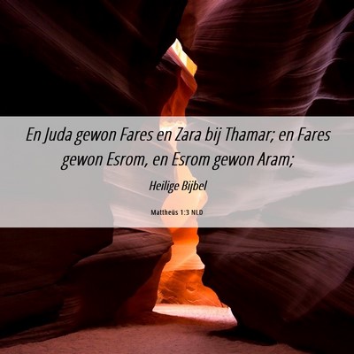 Picture 06 - Mattheüs 1:3 NLD - En Juda gewon Fares en Zara bij Thamar; en Fares - Bible Verse Picture