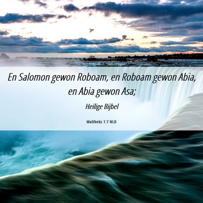Picture 06 - Mattheüs 1:7 NLD - En Salomon gewon Roboam, en Roboam gewon Abia, en - Bible Verse Picture