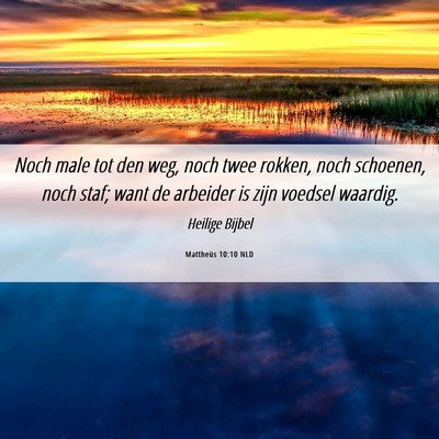 Picture 06 - Mattheüs 10:10 NLD - Noch male tot den weg, noch twee rokken, noch - Bible Verse Picture