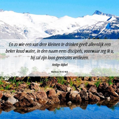 Picture 06 - Mattheüs 10:42 NLD - En zo wie een van deze kleinen te drinken geeft - Bible Verse Picture
