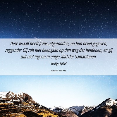 Picture 06 - Mattheüs 10:5 NLD - Deze twaalf heeft Jezus uitgezonden, en hun bevel - Bible Verse Picture