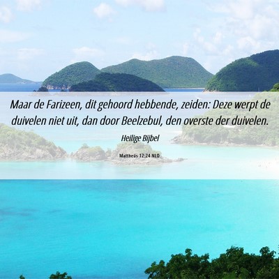 Picture 06 - Mattheüs 12:24 NLD - Maar de Farizeen, dit gehoord hebbende, zeiden: - Bible Verse Picture