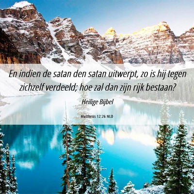 Picture 06 - Mattheüs 12:26 NLD - En indien de satan den satan uitwerpt, zo is hij - Bible Verse Picture