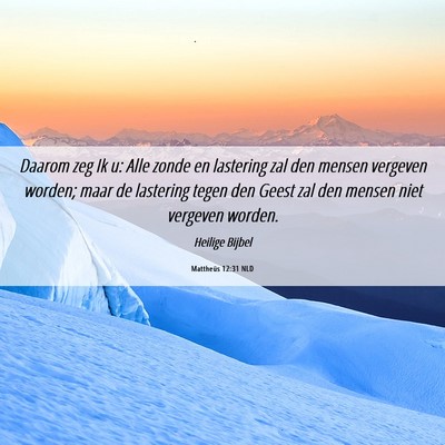 Picture 06 - Mattheüs 12:31 NLD - Daarom zeg Ik u: Alle zonde en lastering zal den - Bible Verse Picture
