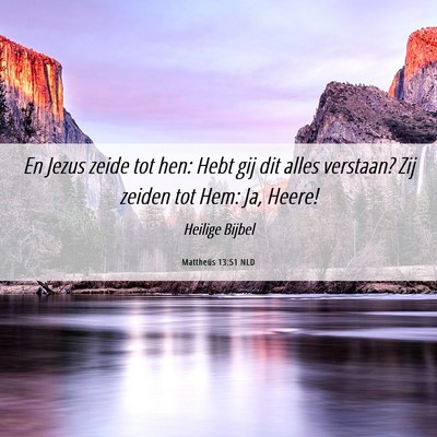 Picture 06 - Mattheüs 13:51 NLD - En Jezus zeide tot hen: Hebt gij dit alles - Bible Verse Picture