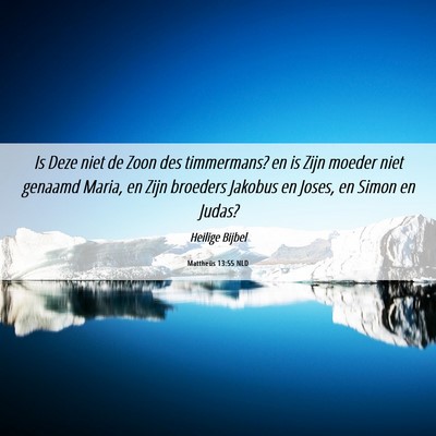 Picture 06 - Mattheüs 13:55 NLD - Is Deze niet de Zoon des timmermans? en is Zijn - Bible Verse Picture