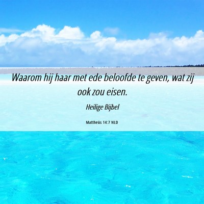 Picture 06 - Mattheüs 14:7 NLD - Waarom hij haar met ede beloofde te geven, wat - Bible Verse Picture