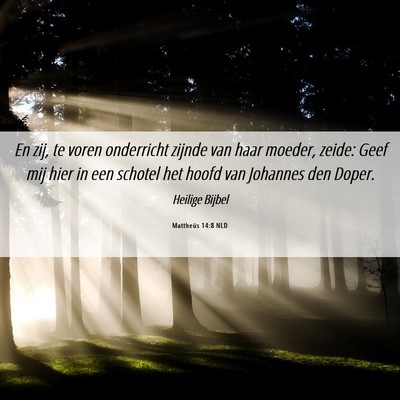 Picture 06 - Mattheüs 14:8 NLD - En zij, te voren onderricht zijnde van haar - Bible Verse Picture