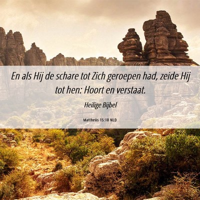 Picture 06 - Mattheüs 15:10 NLD - En als Hij de schare tot Zich geroepen had, zeide - Bible Verse Picture