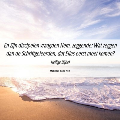 Picture 06 - Mattheüs 17:10 NLD - En Zijn discipelen vraagden Hem, zeggende: Wat - Bible Verse Picture