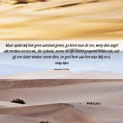 Picture 06 - Mattheüs 17:27 NLD - Maar opdat wij hun geen aanstoot geven, ga heen - Bible Verse Picture