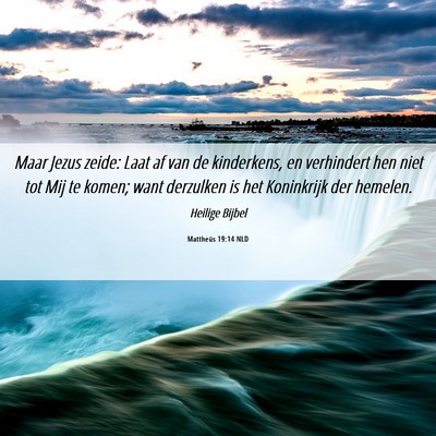Picture 06 - Mattheüs 19:14 NLD - Maar Jezus zeide: Laat af van de kinderkens, en - Bible Verse Picture