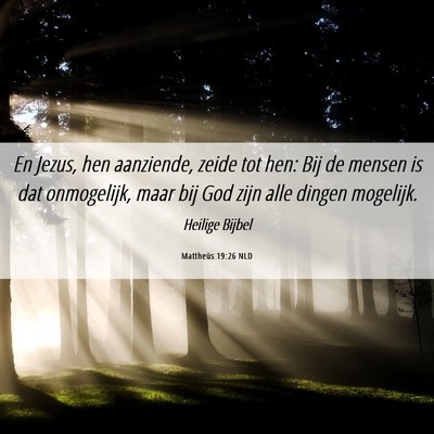Picture 06 - Mattheüs 19:26 NLD - En Jezus, hen aanziende, zeide tot hen: Bij de - Bible Verse Picture