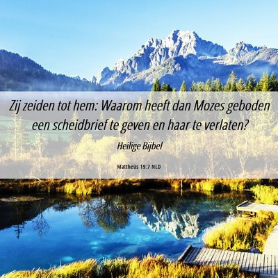 Picture 06 - Mattheüs 19:7 NLD - Zij zeiden tot hem: Waarom heeft dan Mozes - Bible Verse Picture