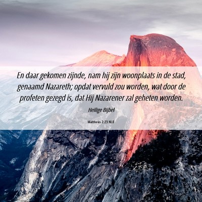 Picture 06 - Mattheüs 2:23 NLD - En daar gekomen zijnde, nam hij zijn woonplaats - Bible Verse Picture