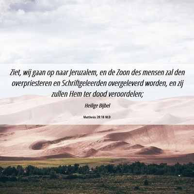 Picture 06 - Mattheüs 20:18 NLD - Ziet, wij gaan op naar Jeruzalem, en de Zoon des - Bible Verse Picture