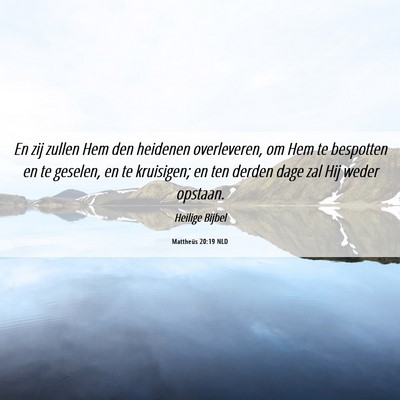 Picture 06 - Mattheüs 20:19 NLD - En zij zullen Hem den heidenen overleveren, om - Bible Verse Picture