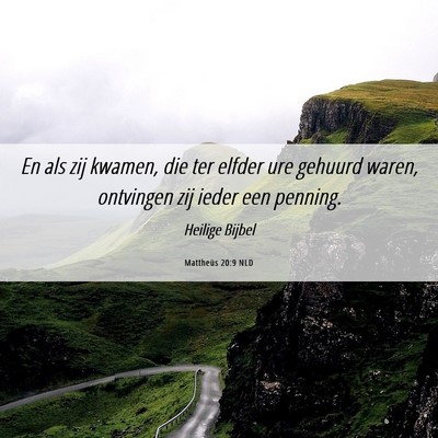 Picture 06 - Mattheüs 20:9 NLD - En als zij kwamen, die ter elfder ure gehuurd - Bible Verse Picture