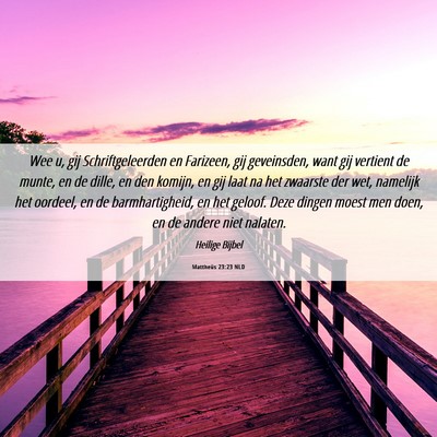 Picture 06 - Mattheüs 23:23 NLD - Wee u, gij Schriftgeleerden en Farizeen, gij - Bible Verse Picture