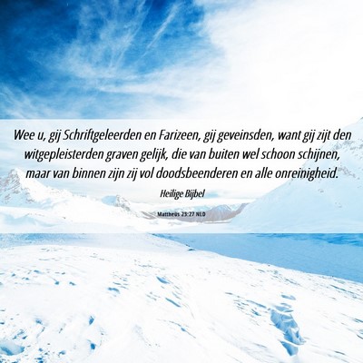 Picture 06 - Mattheüs 23:27 NLD - Wee u, gij Schriftgeleerden en Farizeen, gij - Bible Verse Picture