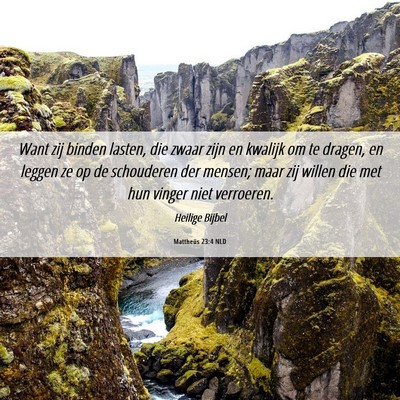 Picture 06 - Mattheüs 23:4 NLD - Want zij binden lasten, die zwaar zijn en kwalijk - Bible Verse Picture