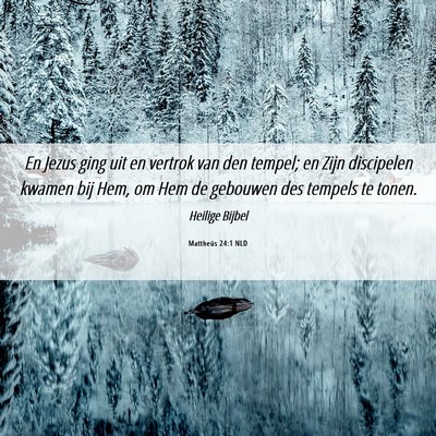 Picture 06 - Mattheüs 24:1 NLD - En Jezus ging uit en vertrok van den tempel; en - Bible Verse Picture