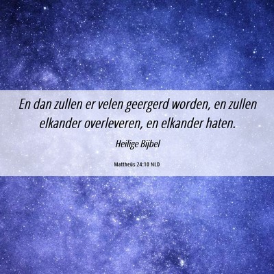 Picture 06 - Mattheüs 24:10 NLD - En dan zullen er velen geergerd worden, en zullen - Bible Verse Picture