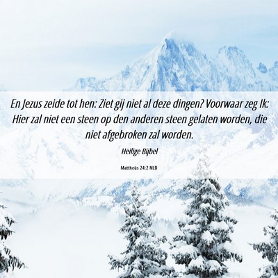 Picture 06 - Mattheüs 24:2 NLD - En Jezus zeide tot hen: Ziet gij niet al deze - Bible Verse Picture