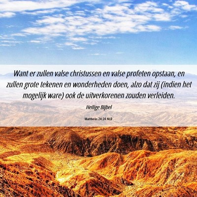 Picture 06 - Mattheüs 24:24 NLD - Want er zullen valse christussen en valse - Bible Verse Picture