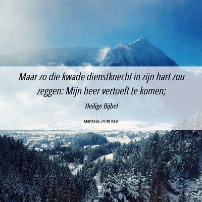 Picture 06 - Mattheüs 24:48 NLD - Maar zo die kwade dienstknecht in zijn hart zou - Bible Verse Picture