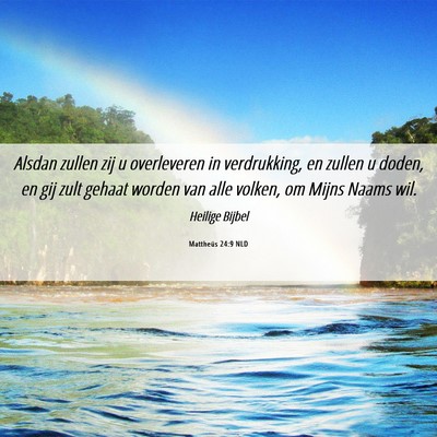 Picture 06 - Mattheüs 24:9 NLD - Alsdan zullen zij u overleveren in verdrukking, - Bible Verse Picture