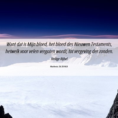 Picture 06 - Mattheüs 26:28 NLD - Want dat is Mijn bloed, het bloed des Nieuwen - Bible Verse Picture