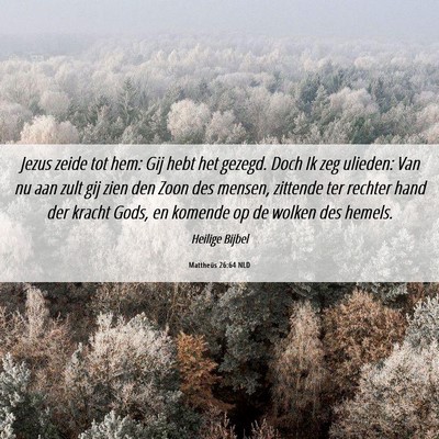 Picture 06 - Mattheüs 26:64 NLD - Jezus zeide tot hem: Gij hebt het gezegd. Doch Ik - Bible Verse Picture
