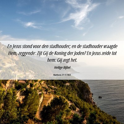 Picture 06 - Mattheüs 27:11 NLD - En Jezus stond voor den stadhouder; en de - Bible Verse Picture