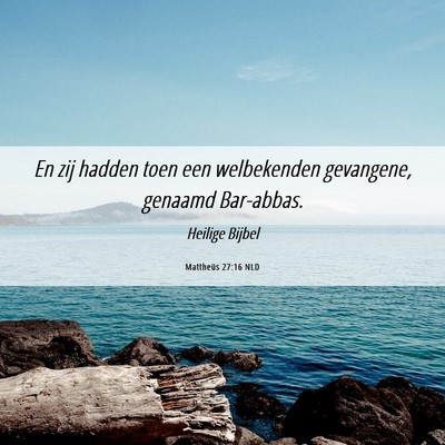 Picture 06 - Mattheüs 27:16 NLD - En zij hadden toen een welbekenden gevangene, - Bible Verse Picture