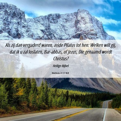 Picture 06 - Mattheüs 27:17 NLD - Als zij dan vergaderd waren, zeide Pilatus tot - Bible Verse Picture