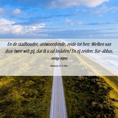 Picture 06 - Mattheüs 27:21 NLD - En de stadhouder, antwoordende, zeide tot hen: - Bible Verse Picture