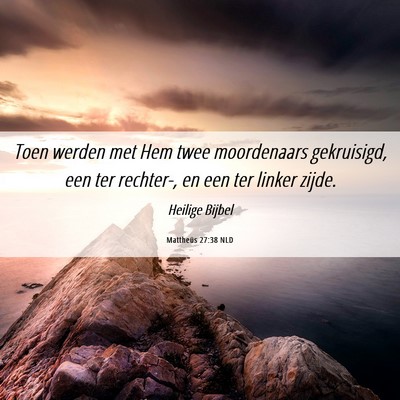 Picture 06 - Mattheüs 27:38 NLD - Toen werden met Hem twee moordenaars gekruisigd, - Bible Verse Picture
