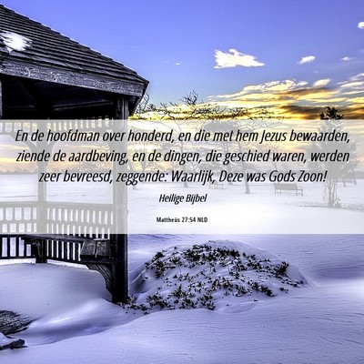 Picture 06 - Mattheüs 27:54 NLD - En de hoofdman over honderd, en die met hem Jezus - Bible Verse Picture