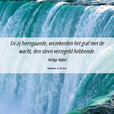 Picture 06 - Mattheüs 27:66 NLD - En zij heengaande, verzekerden het graf met de - Bible Verse Picture