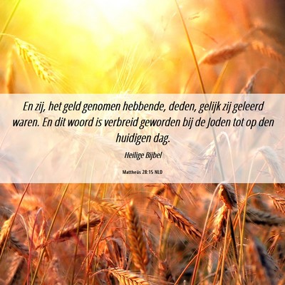 Picture 06 - Mattheüs 28:15 NLD - En zij, het geld genomen hebbende, deden, gelijk - Bible Verse Picture