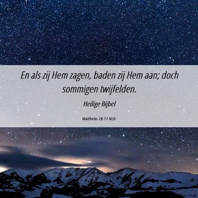 Picture 06 - Mattheüs 28:17 NLD - En als zij Hem zagen, baden zij Hem aan; doch - Bible Verse Picture
