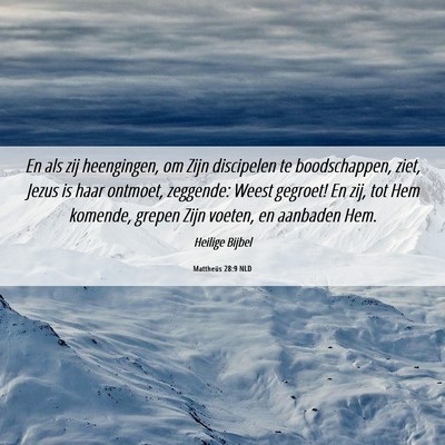 Picture 06 - Mattheüs 28:9 NLD - En als zij heengingen, om Zijn discipelen te - Bible Verse Picture