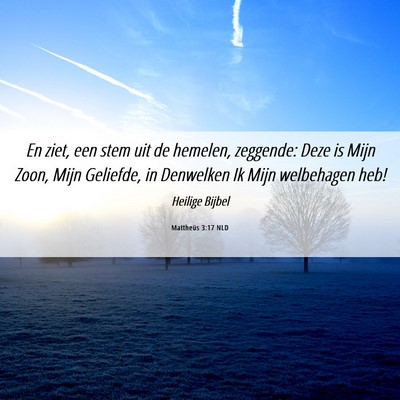 Picture 06 - Mattheüs 3:17 NLD - En ziet, een stem uit de hemelen, zeggende: Deze - Bible Verse Picture